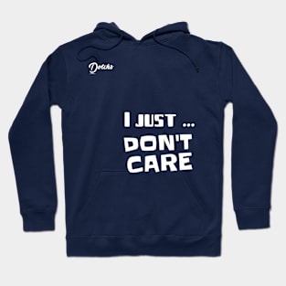 I just don't care - Dotchs Hoodie